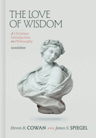The Love of Wisdom, 2nd Edition: A Christian Introduction to Philosophy B0HG4BR5ZN Book Cover