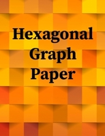 Hexagonal Graph Paper: Hexagonal Graph Paper Notebook: Large Hexagons Light Grey Grid 1 Inch (2.54 cm) Diameter .5 Inch (1.27 cm) Per Side 120 Pages: Hex Grid Paper A4 Size ... Hexagons 165048237X Book Cover