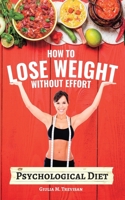 Psychological Diet: How to Lose Weight Without Effort B0BM39WTS2 Book Cover