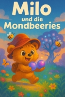 Milo und die Mondbeeren: Ein fantasievolles Gutenachtbuch voller Abenteuer, Freundschaft und süßer Träume (German Edition) B0FRYVY938 Book Cover
