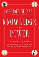 Knowledge and Power: The Information Theory of Capitalism and How it is Revolutionizing our World 1621570274 Book Cover