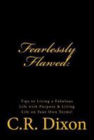 Fearlessly Flawed: Tips to Living a Fabulous Life with Purpose & Living Life on Your Own Terms! 1517466555 Book Cover