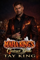 The MAFIA KING’S Contract Bride: A Dark Arranged Marriage Romance (THE VARCOLINI SYNDICATE) B0GQGGXXJY Book Cover