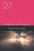 27: Wellness and Purpose B0GVKPDPL7 Book Cover