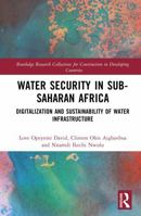 Water Security in Sub–Saharan Africa: Digitalization and Sustainability of Water Infrastructure (Routledge Research Collections for Construction in Developing Countries) 1041037236 Book Cover