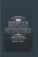 THE BIOGRAPHY OF MINKAH FITZPATRICK: A Defensive Phenomenon Changing the Game of Football B0DQV3HPM9 Book Cover