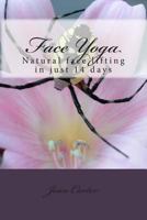 Face Yoga: Natural face lifting in just 14 days 1484938291 Book Cover