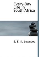 Every-Day Life in South Africa 0526939400 Book Cover