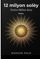 12 Milyon Solèy: TWELVE MILLION SUNS B0HB4DJQBM Book Cover