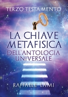 Terzo Testamento - La Chiave Metafisica Dell'Antologia Universale 8831617818 Book Cover