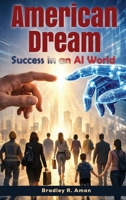 American Dream: Success in an Al World B0GY2SKML2 Book Cover
