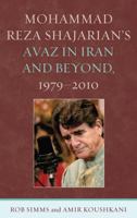 Mohammad Reza Shajarian's Avaz in Iran and Beyond, 1979-2010 0739172093 Book Cover