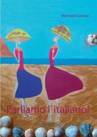 Parliamo l`italiano!: 65 Aufgaben für Konversationskurse 3739210370 Book Cover