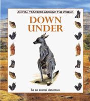 Down Under (Animal Trackers (Around the World) , No 1) 0865055882 Book Cover