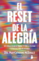 El Reset de la Alegria: Seis Formas En Que El Trauma Te Roba La Felicidad Y Estrategias Para Recuperarla, B0GQZ8T1CK Book Cover