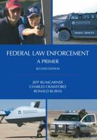 Federal Law Enforcement: A Primer 1611630762 Book Cover