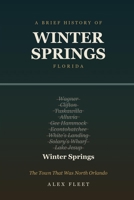 A Brief History of Winter Springs, Florida: The Town That Was North Orlando B0HFWDPNVT Book Cover