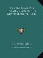 Uber Die Frage Des Heiratens Von Fruher Geisteskranken (1904) 1149742100 Book Cover