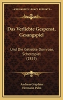 Das Verliebte Gespenst, Gesangspiel: Und Die Geliebte Dornrose, Scherzspiel (1855) 1167471814 Book Cover