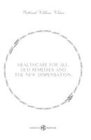 Healthcare for All: Old Remedies and The New Dispensation 1494808390 Book Cover
