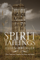 Spirit Tailings: Ghost Tales from Virginia City, Butte and Helena 0917298918 Book Cover