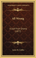All Wrong: A Leaf From Drama 1240903022 Book Cover