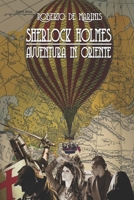 Sherlock Holmes - Avventura in Oriente (Sherlock Holmes - Ciclo di Reichenbach - 5 Romanzi -) (Italian Edition) B088BHVNM6 Book Cover