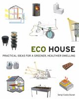 Eco House: Practical Ideas for a Greener, Healthier Dwelling 1554077826 Book Cover