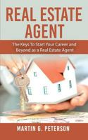 Real Estate Agent: The Keys To Start Your Career and Beyond as a Real Estate Agent 1720818754 Book Cover