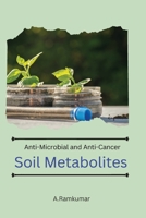 Anti-Microbial and Anti-Cancer Soil Metabolites 1805282190 Book Cover