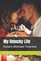 My Unlucky Life: Kumar's Alternate TimeLines (Three Idiots and Kumar's Love Series) B0FR3J886V Book Cover