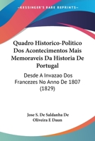 Quadro Historico-Politico Dos Acontecimentos Mais Memoraveis Da Historia De Portugal: Desde A Invazao Dos Francezes No Anno De 1807 1160753695 Book Cover
