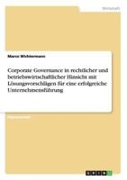 Corporate Governance in Rechtlicher Und Betriebswirtschaftlicher Hinsicht Mit Losungsvorschlagen Fur Eine Erfolgreiche Unternehmensfuhrung 3640449231 Book Cover