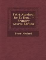 Petri Abaelardi Sic Et Non... 1015822452 Book Cover