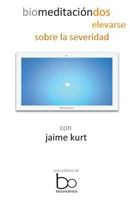 biomeditación dos: elevarse sobre la severidad (unas palabras de bioconciencia) 1495432904 Book Cover