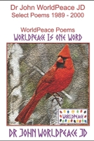 Dr John WorldPeace JD Select Poems 1989 to 2000: WorldPeace Poems B09FRZXXG3 Book Cover