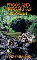 Frogs and Margaritas: 80 Proof (Frogs and Margaritas - The New Generation) B0GTWGWJLH Book Cover