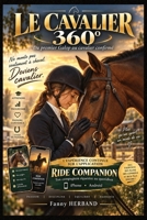 Le Cavalier 360°: Du premier Galop au cavalier confirmé — Progresser • Comprendre son cheval • Maîtriser ses Galops avec Ride Companion (French Edition) B0HKLCQKKQ Book Cover