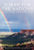 Torah For The Nations: Commentary on the weekly Torah readings from the Five Books of Moses, with lessons for people of all nations, backgrounds and beliefs 0995656096 Book Cover