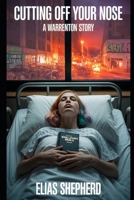 Cutting Off Your Nose: A Warrenton Story B0FP9JJXLN Book Cover