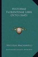 Historiae Florentinae Libri Octo (1645) 1166209377 Book Cover