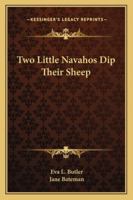 Two Little Navahos Dip Their Sheep 1432580663 Book Cover