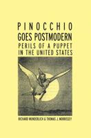 Pinocchio Goes Postmodern: Perils of a Puppet in the United States 0415993245 Book Cover
