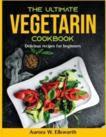 The Ultimate vegetarin cookbook: Delicious recipes for beginners null Book Cover