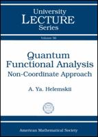 Quantum Functional Analysis: Non Coordinate Approach (University Lecture Series) 082185254X Book Cover