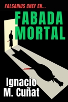 FABADA MORTAL: Un divertido thriller de suspense y humor protagonizado por Falsarius Chef B08XGSTPJM Book Cover
