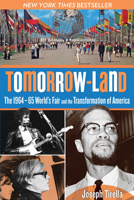 Tomorrow-Land: The 1964-65 World's Fair and the Transformation of America 0762780355 Book Cover