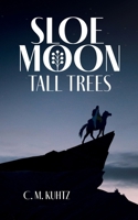 Sloe Moon: Tall Trees 1739403207 Book Cover