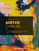 Sketch Canvas: An Artist Drawing Book for Kids and Adults | Ideal for Personal and Professional Artistry | 150 Pages | 8.5 x 11 1654609196 Book Cover