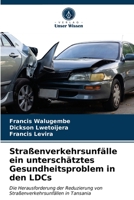 Straßenverkehrsunfälle ein unterschätztes Gesundheitsproblem in den LDCs 6203624594 Book Cover